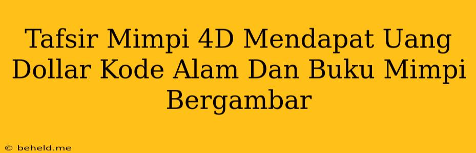 Tafsir Mimpi 4D Mendapat Uang Dollar Kode Alam Dan Buku Mimpi Bergambar