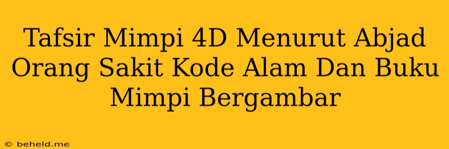 Tafsir Mimpi 4D Menurut Abjad Orang Sakit Kode Alam Dan Buku Mimpi Bergambar