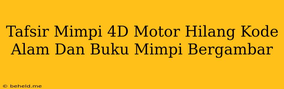 Tafsir Mimpi 4D Motor Hilang Kode Alam Dan Buku Mimpi Bergambar