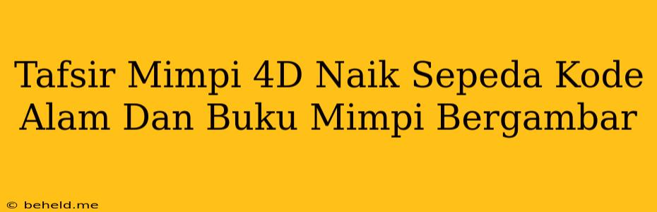 Tafsir Mimpi 4D Naik Sepeda Kode Alam Dan Buku Mimpi Bergambar