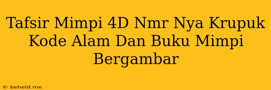 Tafsir Mimpi 4D Nmr Nya Krupuk Kode Alam Dan Buku Mimpi Bergambar