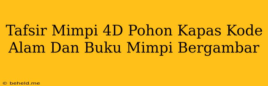 Tafsir Mimpi 4D Pohon Kapas Kode Alam Dan Buku Mimpi Bergambar