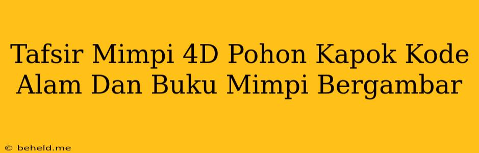 Tafsir Mimpi 4D Pohon Kapok Kode Alam Dan Buku Mimpi Bergambar