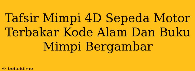 Tafsir Mimpi 4D Sepeda Motor Terbakar Kode Alam Dan Buku Mimpi Bergambar