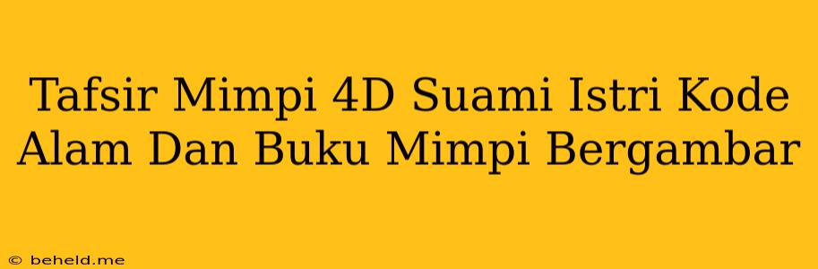 Tafsir Mimpi 4D Suami Istri Kode Alam Dan Buku Mimpi Bergambar