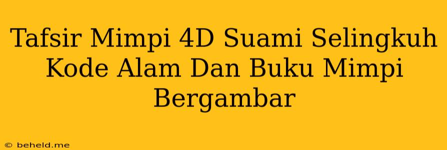 Tafsir Mimpi 4D Suami Selingkuh Kode Alam Dan Buku Mimpi Bergambar