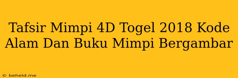 Tafsir Mimpi 4D Togel 2018 Kode Alam Dan Buku Mimpi Bergambar