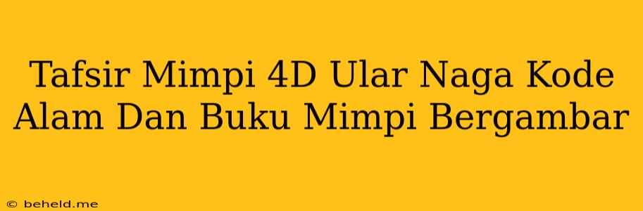 Tafsir Mimpi 4D Ular Naga Kode Alam Dan Buku Mimpi Bergambar