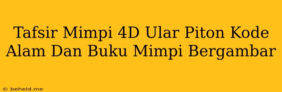 Tafsir Mimpi 4D Ular Piton Kode Alam Dan Buku Mimpi Bergambar