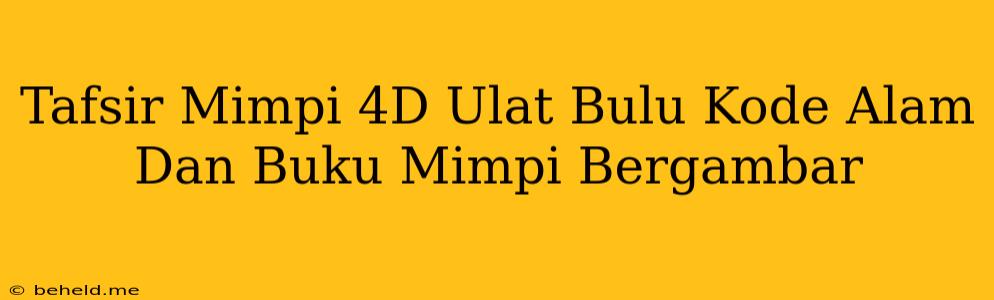 Tafsir Mimpi 4D Ulat Bulu Kode Alam Dan Buku Mimpi Bergambar