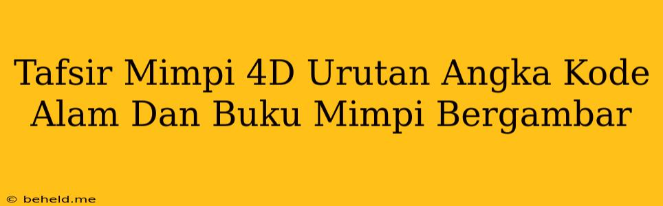 Tafsir Mimpi 4D Urutan Angka Kode Alam Dan Buku Mimpi Bergambar