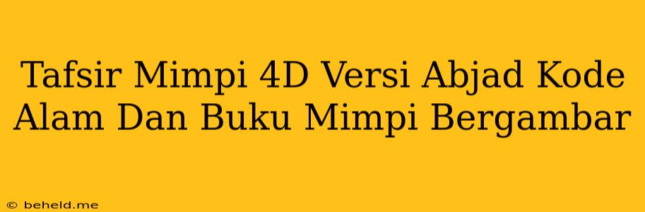 Tafsir Mimpi 4D Versi Abjad Kode Alam Dan Buku Mimpi Bergambar