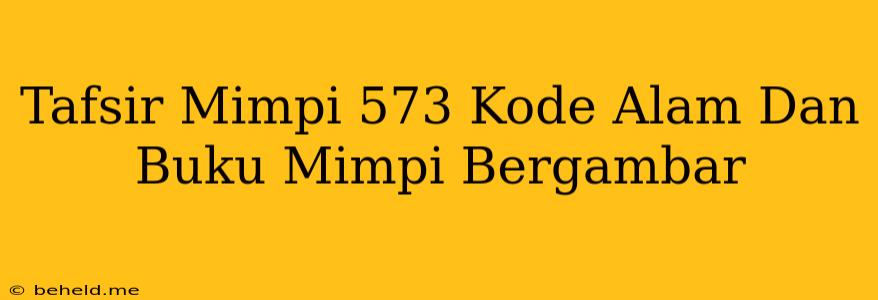 Tafsir Mimpi 573 Kode Alam Dan Buku Mimpi Bergambar