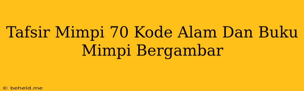 Tafsir Mimpi 70 Kode Alam Dan Buku Mimpi Bergambar