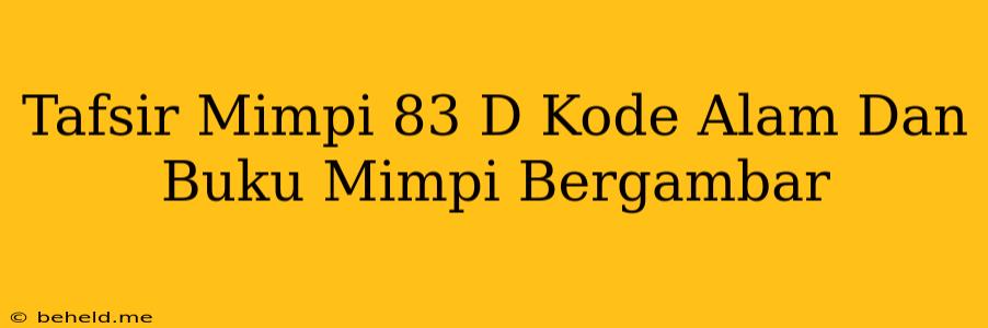 Tafsir Mimpi 83 D Kode Alam Dan Buku Mimpi Bergambar