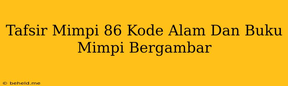 Tafsir Mimpi 86 Kode Alam Dan Buku Mimpi Bergambar