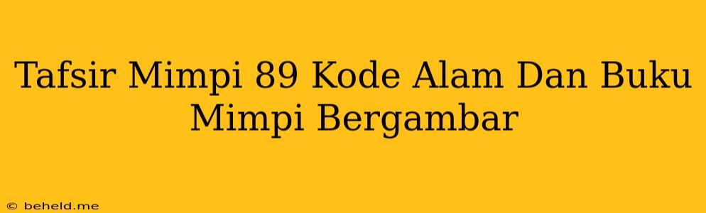 Tafsir Mimpi 89 Kode Alam Dan Buku Mimpi Bergambar