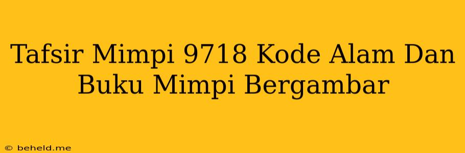 Tafsir Mimpi 9718 Kode Alam Dan Buku Mimpi Bergambar