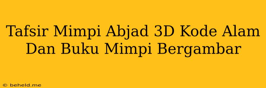 Tafsir Mimpi Abjad 3D Kode Alam Dan Buku Mimpi Bergambar