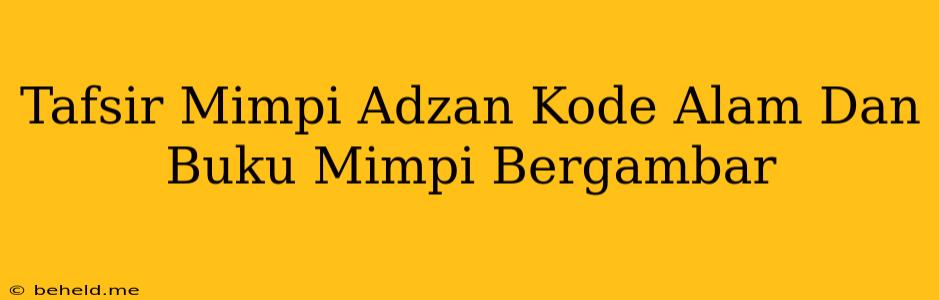 Tafsir Mimpi Adzan Kode Alam Dan Buku Mimpi Bergambar