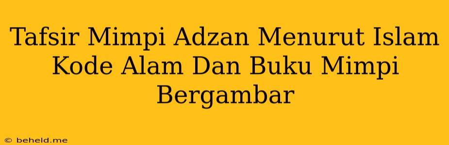 Tafsir Mimpi Adzan Menurut Islam Kode Alam Dan Buku Mimpi Bergambar