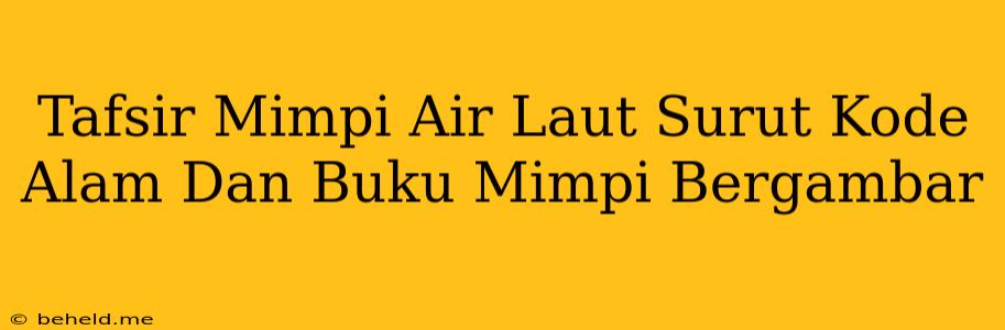 Tafsir Mimpi Air Laut Surut Kode Alam Dan Buku Mimpi Bergambar