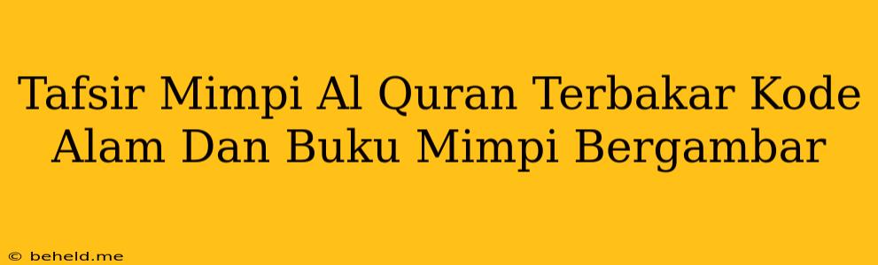 Tafsir Mimpi Al Quran Terbakar Kode Alam Dan Buku Mimpi Bergambar