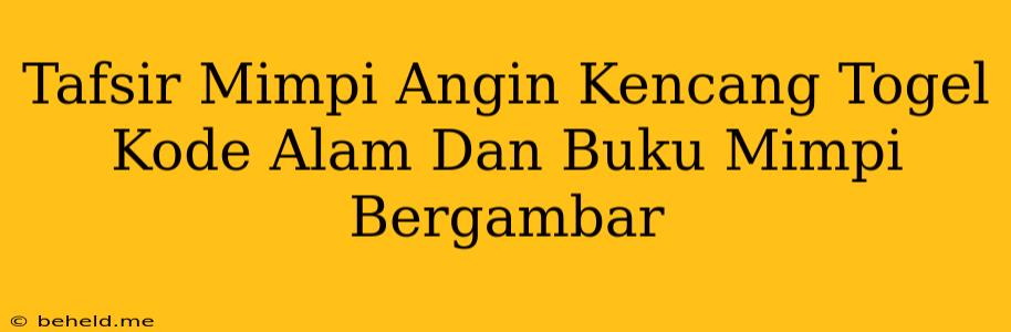 Tafsir Mimpi Angin Kencang Togel Kode Alam Dan Buku Mimpi Bergambar