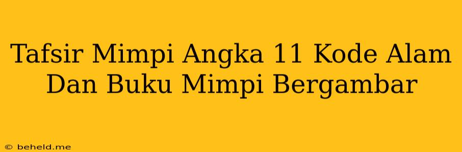 Tafsir Mimpi Angka 11 Kode Alam Dan Buku Mimpi Bergambar