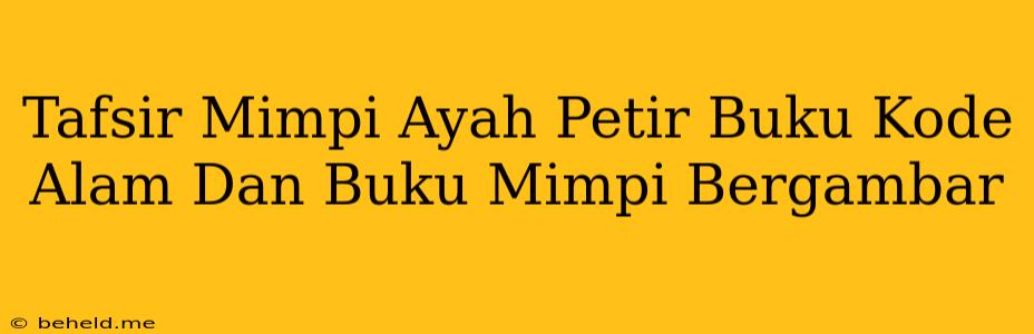 Tafsir Mimpi Ayah Petir Buku Kode Alam Dan Buku Mimpi Bergambar