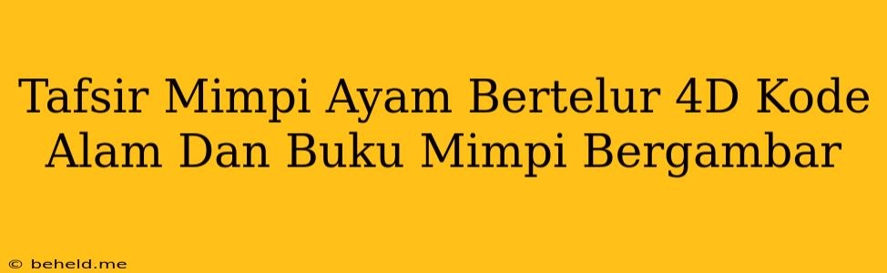 Tafsir Mimpi Ayam Bertelur 4D Kode Alam Dan Buku Mimpi Bergambar