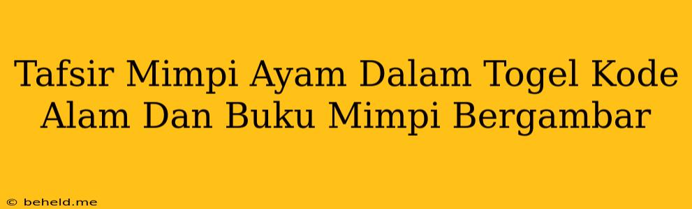 Tafsir Mimpi Ayam Dalam Togel Kode Alam Dan Buku Mimpi Bergambar