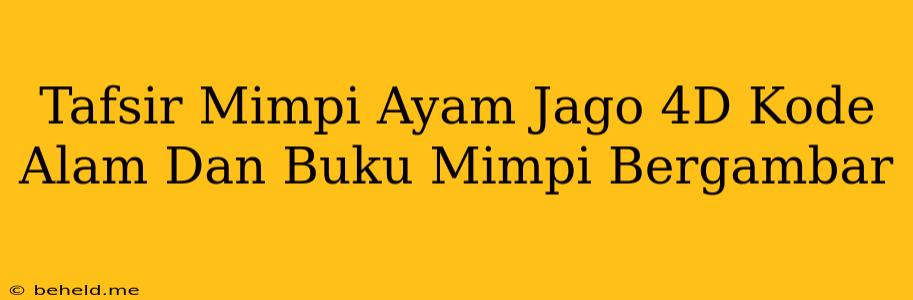 Tafsir Mimpi Ayam Jago 4D Kode Alam Dan Buku Mimpi Bergambar