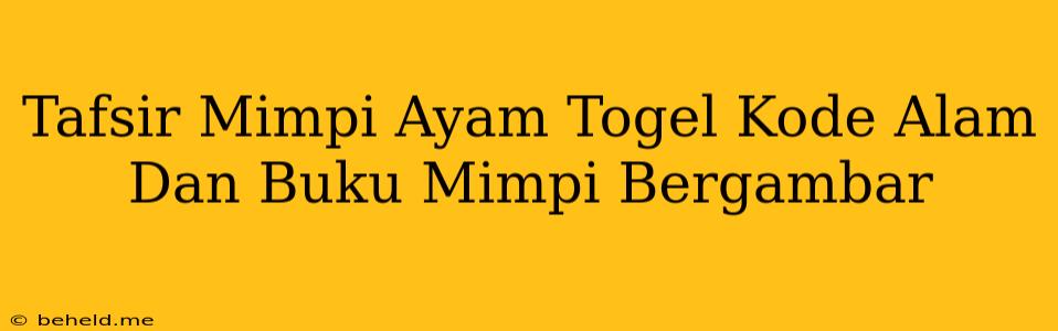 Tafsir Mimpi Ayam Togel Kode Alam Dan Buku Mimpi Bergambar