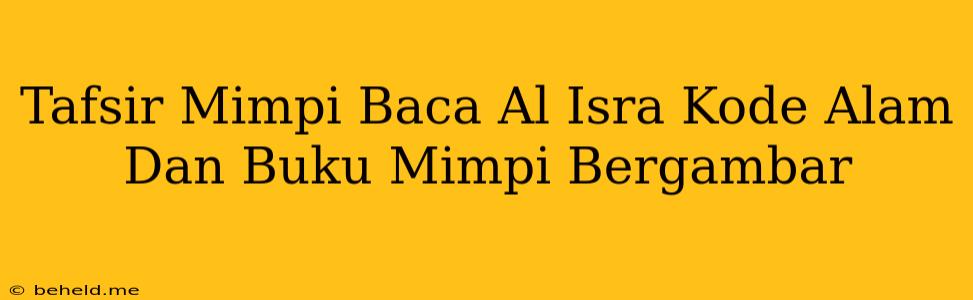 Tafsir Mimpi Baca Al Isra Kode Alam Dan Buku Mimpi Bergambar