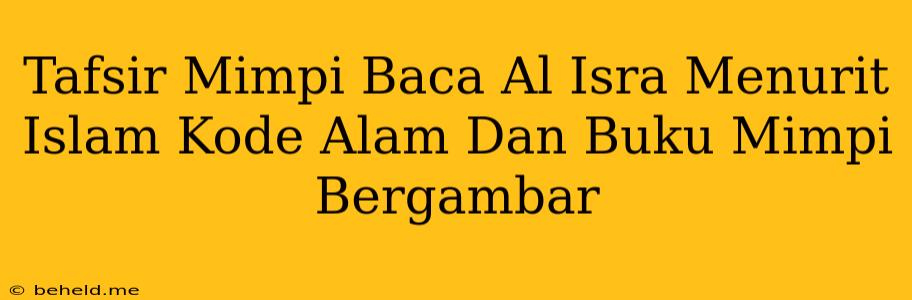 Tafsir Mimpi Baca Al Isra Menurit Islam Kode Alam Dan Buku Mimpi Bergambar