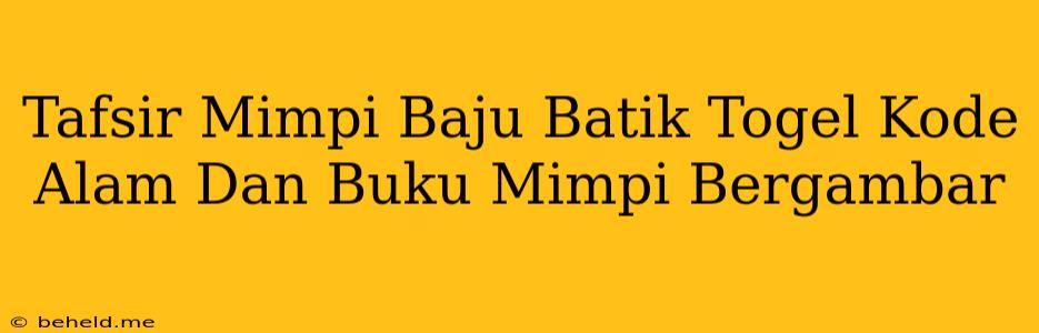 Tafsir Mimpi Baju Batik Togel Kode Alam Dan Buku Mimpi Bergambar