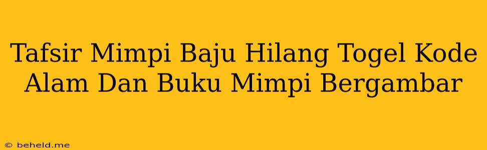 Tafsir Mimpi Baju Hilang Togel Kode Alam Dan Buku Mimpi Bergambar