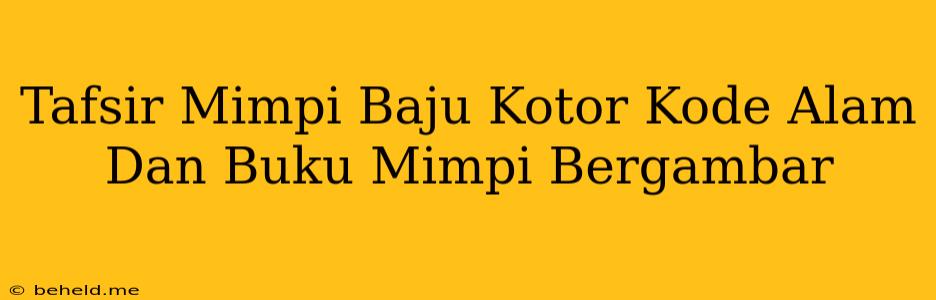 Tafsir Mimpi Baju Kotor Kode Alam Dan Buku Mimpi Bergambar