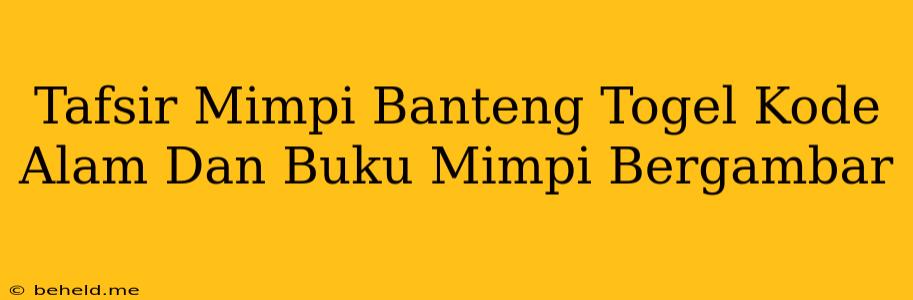 Tafsir Mimpi Banteng Togel Kode Alam Dan Buku Mimpi Bergambar