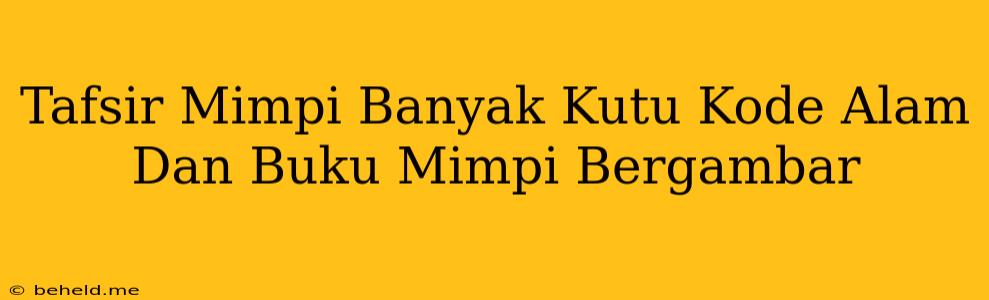 Tafsir Mimpi Banyak Kutu Kode Alam Dan Buku Mimpi Bergambar