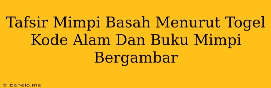 Tafsir Mimpi Basah Menurut Togel Kode Alam Dan Buku Mimpi Bergambar