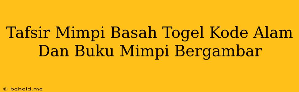 Tafsir Mimpi Basah Togel Kode Alam Dan Buku Mimpi Bergambar