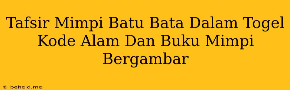 Tafsir Mimpi Batu Bata Dalam Togel Kode Alam Dan Buku Mimpi Bergambar