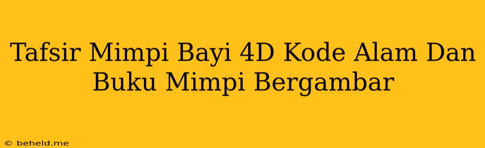 Tafsir Mimpi Bayi 4D Kode Alam Dan Buku Mimpi Bergambar