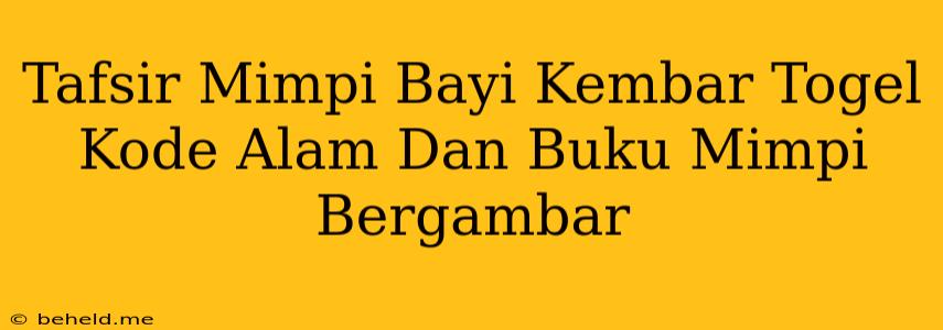 Tafsir Mimpi Bayi Kembar Togel Kode Alam Dan Buku Mimpi Bergambar