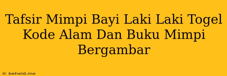 Tafsir Mimpi Bayi Laki Laki Togel Kode Alam Dan Buku Mimpi Bergambar