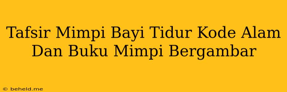 Tafsir Mimpi Bayi Tidur Kode Alam Dan Buku Mimpi Bergambar