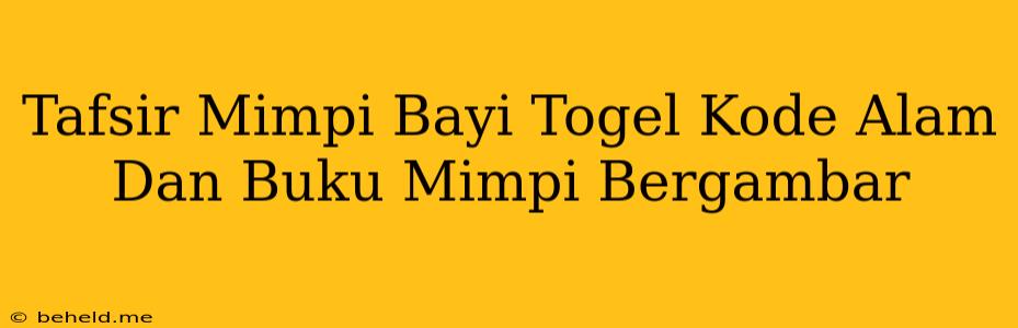 Tafsir Mimpi Bayi Togel Kode Alam Dan Buku Mimpi Bergambar