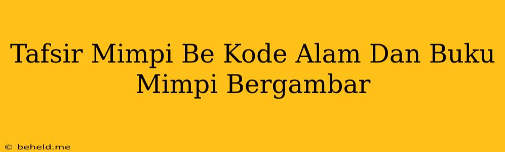 Tafsir Mimpi Be Kode Alam Dan Buku Mimpi Bergambar